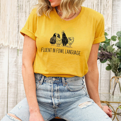 Fluent in Fowl (foul) Language Funny Chicken Hen Rooster Chics Play on Words Unisex Soft Tee T-shirt for Women or Men