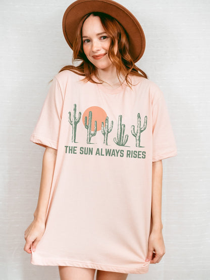 The Sun Always Rises Cactus Sunset Sunrise Uplifting Sunshine Ultra Soft Graphic Tee Unisex Soft Tee T-shirt for Women or Men