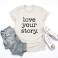 Love Your Story Princess Fairytale Ultra Soft Graphic Tee Unisex Soft Tee T-shirt for Women or Men